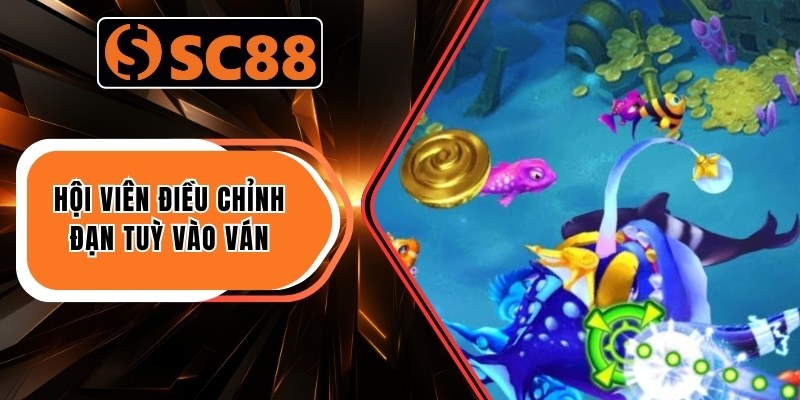 Hội viên điều chỉnh đạn tuỳ vào ván