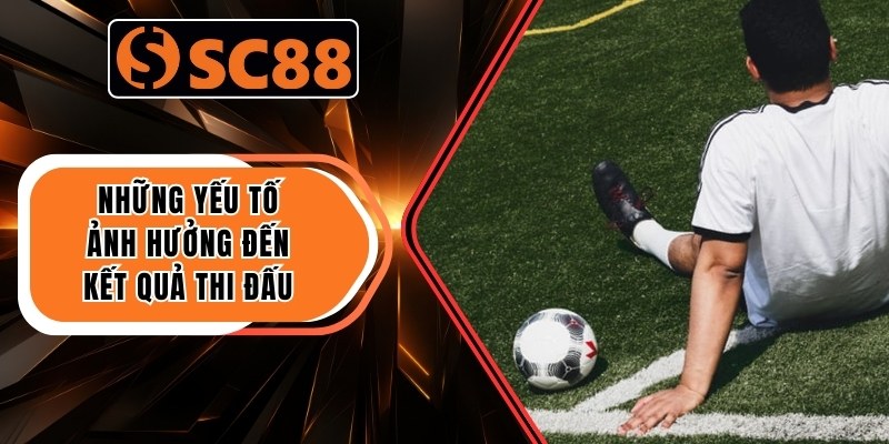 Những yếu tố ảnh hưởng đến kết quả thi đấu