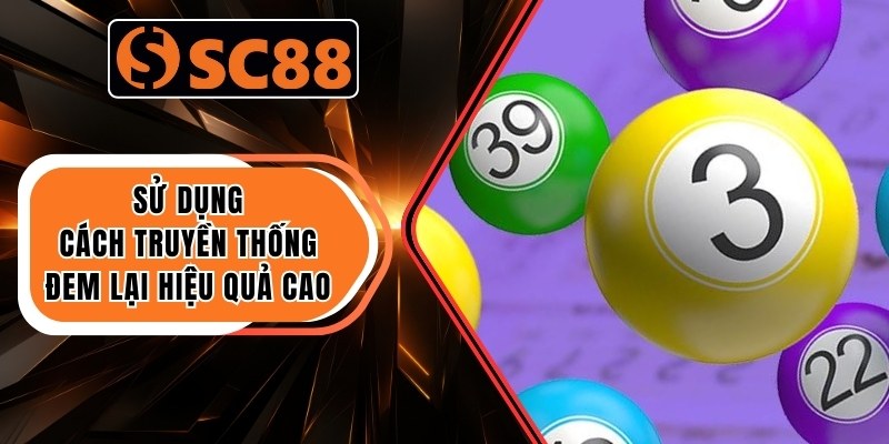 Sử dụng cách truyền thống đem lại hiệu quả cao