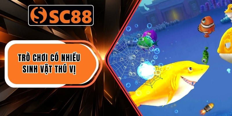 Trò chơi có nhiều sinh vật thú vị