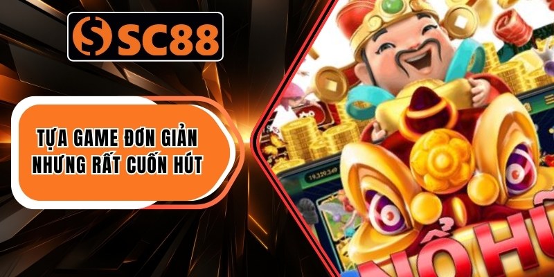 Tựa game đơn giản nhưng rất cuốn hút