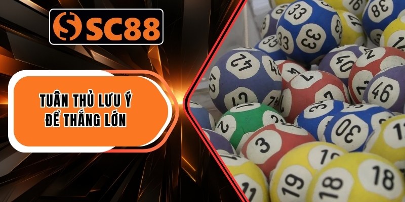 Tuân thủ lưu ý để thắng lớn